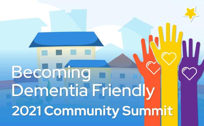 Becoming Dementia Friendly: 2021 Community Summit